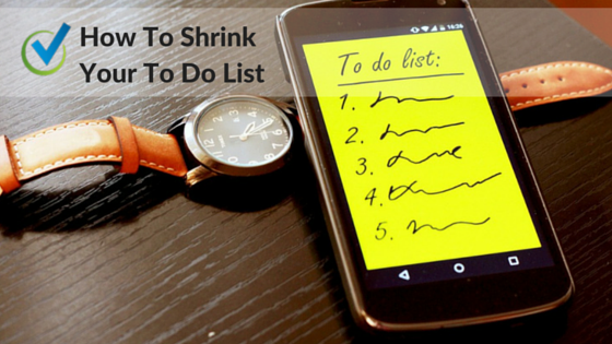 How To Shrink Your To Do List