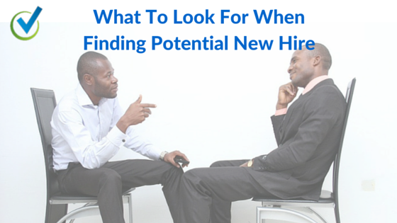 What To Look For When Finding Potential New Hire